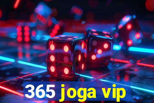 365 joga vip